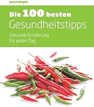 Die 100 besten Gesundheitstipps: Gesunde Ernährung