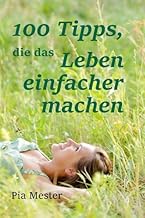 100 Tipps, die das Leben einfacher machen